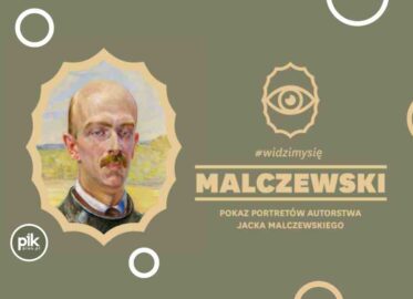 #widzimysię - Jacek Malczewski | wystawa czasowa