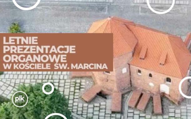 Letnie prezentacje Organowe w Kościele Św. Marcina