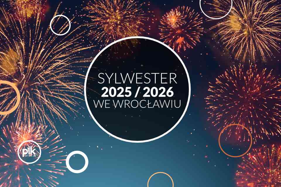 Sylwester we Wrocławiu - 2025/2026 lista wydarzeń we Wrocławiu