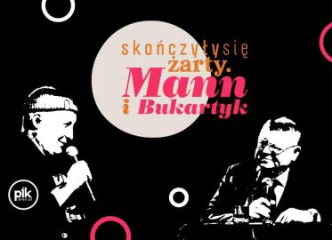 Skończyły się żarty. Mann i Bukartyk | koncert we Wrocławiu - Bilety