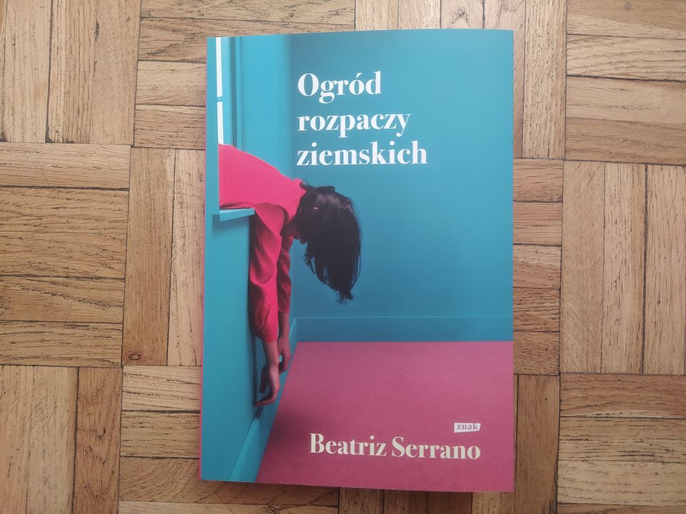 „Ogród rozpaczy ziemskich” Beatriz Serrano