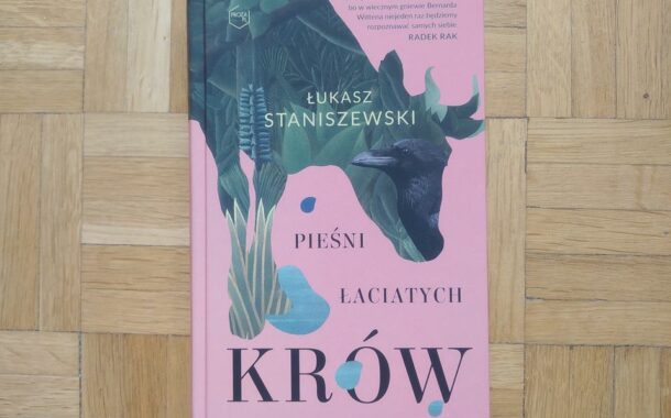 „Pieśni łaciatych krów” Łukasz Staniszewski