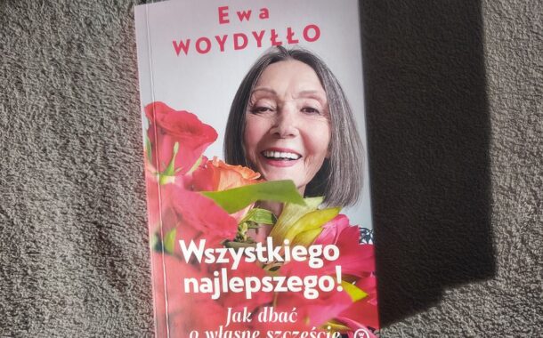 „Wszystkiego najlepszego! Jak dbać o własne szczęście” Ewa Woydyłło