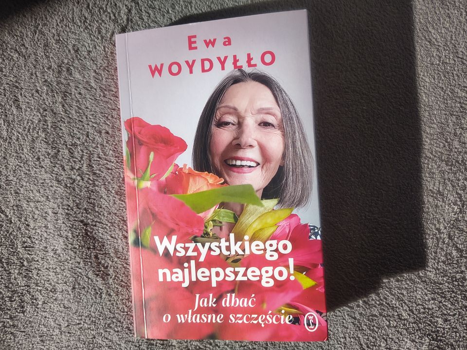 „Wszystkiego najlepszego! Jak dbać o własne szczęście” Ewa Woydyłło