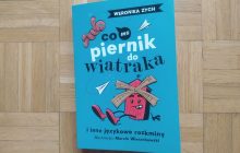 „Co ma piernik do wiatraka i inne językowe rozkminy” Weroniki Zych