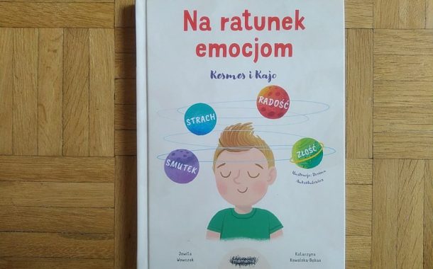 „Na ratunek emocjom. Kosmos i Kajo” Jowita Wowczak, Katarzyna Kowalska-Bębas