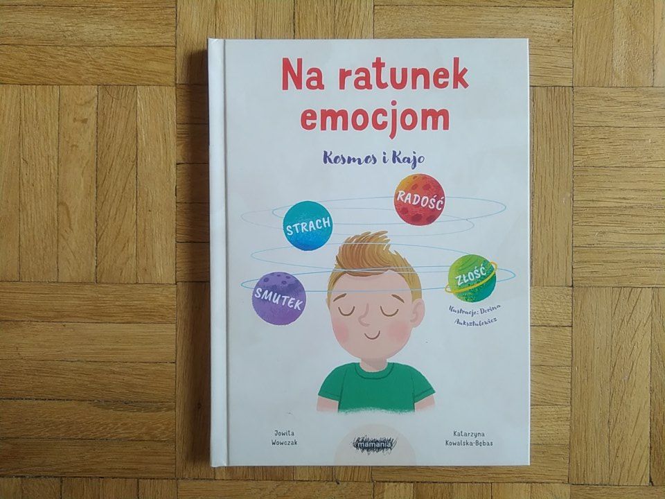 „Na ratunek emocjom. Kosmos i Kajo” Jowita Wowczak, Katarzyna Kowalska-Bębas