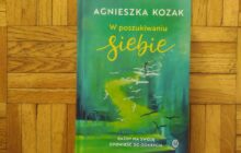 „W poszukiwaniu siebie. Każdy ma swoją opowieść do odkrycia” Agnieszka Kozak