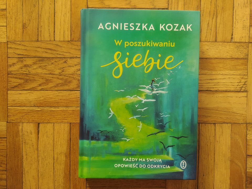 „W poszukiwaniu siebie. Każdy ma swoją opowieść do odkrycia” Agnieszka Kozak