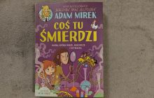 „Coś tu śmierdzi. Nauka, która wrze, bulgocze i wybucha” | nowa książka Adama Mirka