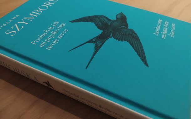 „Posłuchaj, jak mi prędko bije twoje serce / Ascolta come mi batte forte il tuo cuore” | polsko-włoski, tom z wyborem wierszy Wisławy Szymborskiej