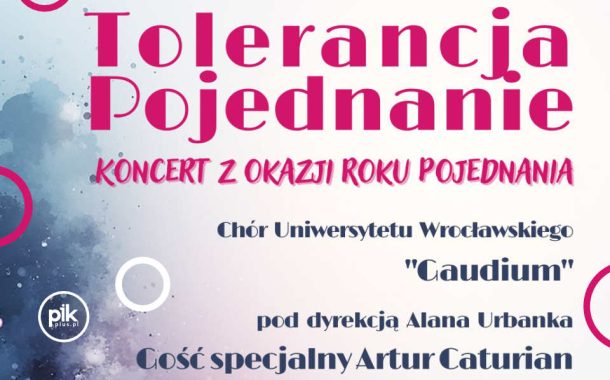 Tolerancja Pojednanie | koncert Chór Uniwersytetu Wrocławskiego 