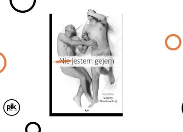 „(Nie) jestem gejem” Violetty Nowakowskiej