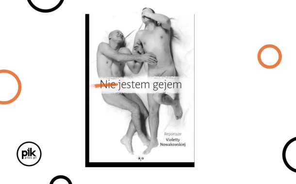 „(Nie) jestem gejem” Violetty Nowakowskiej