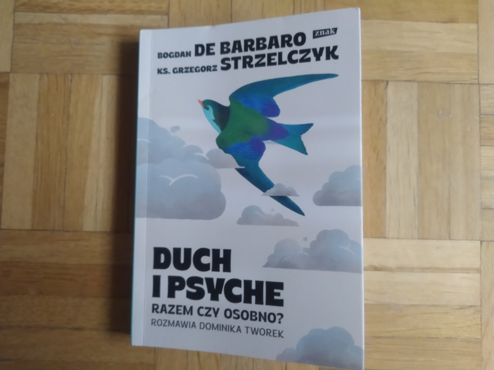 „Duch i psyche. Razem czy osobno” Bogdan de Barbaro, ks. Grzegorz Strzelczyk