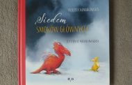 „Siedem Smoków Głównych” Violetty Nowakowskiej z ilustracjami Michaliny Koch