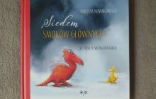 „Siedem Smoków Głównych” Violetty Nowakowskiej z ilustracjami Michaliny Koch