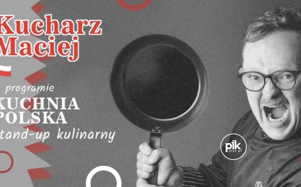 Kucharz Maciej | stand-up we Wrocławiu - Bilety