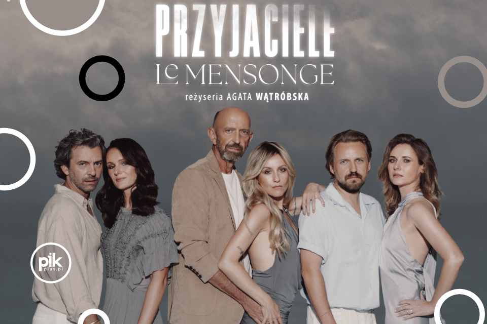 Przyjaciele / Le Mensonge | spektakl we Wrocławiu - Bilety