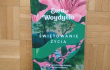 „Świętowanie życia” Ewa Woydyłło