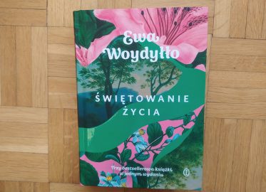 „Świętowanie życia” Ewa Woydyłło