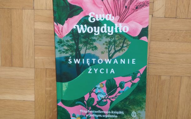 „Świętowanie życia” Ewa Woydyłło