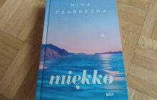 „Miękko” Nina Czarnecka