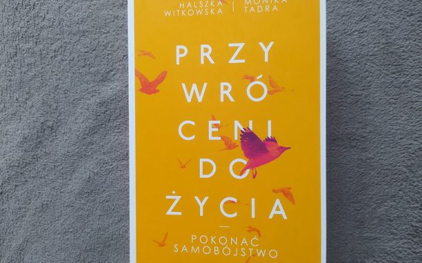„Przywróceni do życia. Pokonać samobójstwo” Halszka Witkowska Monika Tadra