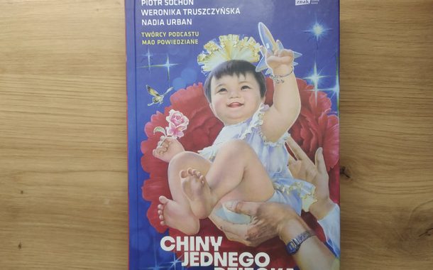 „Chiny jednego dziecka” Nadii Urban, Piotra Sochonia i Weroniki Truszczyńskiej