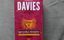 „Igrzyska dziejów. Zapasy historyka z historią” Norman Davies