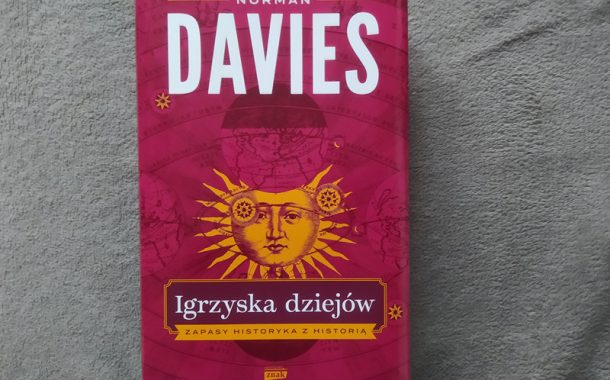 „Igrzyska dziejów. Zapasy historyka z historią” Norman Davies