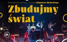 Zbudujmy świat – utwory Wodeckiego w nowym świetle | produkcja muzyczno-akrobatyczna