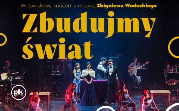 Zbudujmy świat – utwory Wodeckiego w nowym świetle | produkcja muzyczno-akrobatyczna