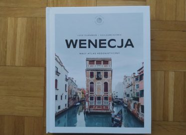 „Wenecja. Mały atlas hedonistyczny” Lucie Tournebize, Guillaume Dutreix