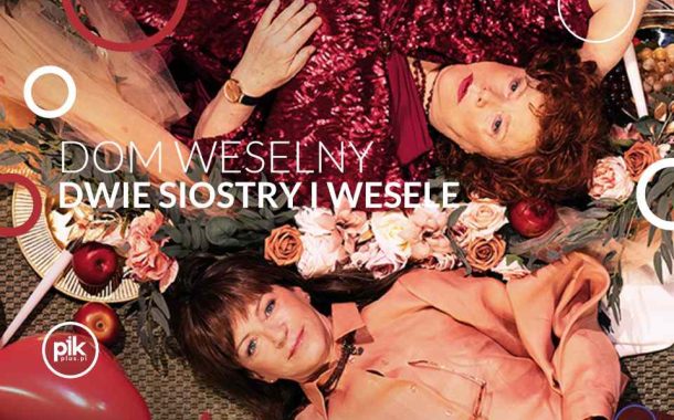 Dom weselny – dwie siostry i wesele | spektakl we Wrocławiu - Bilety