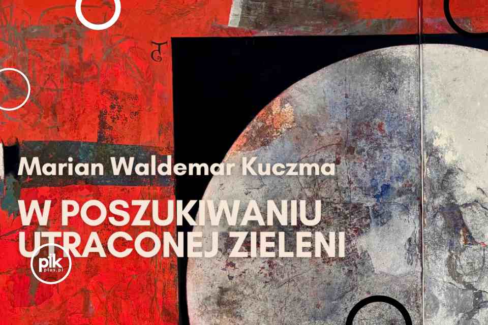 Marian Waldemar KUCZMA wystawa indywidualna