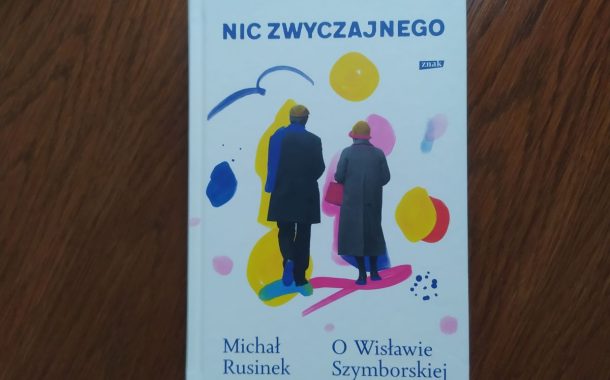 Michał Rusinek o Wisławie Szymborskiej | „Nic zwyczajnego” w nowym wydaniu