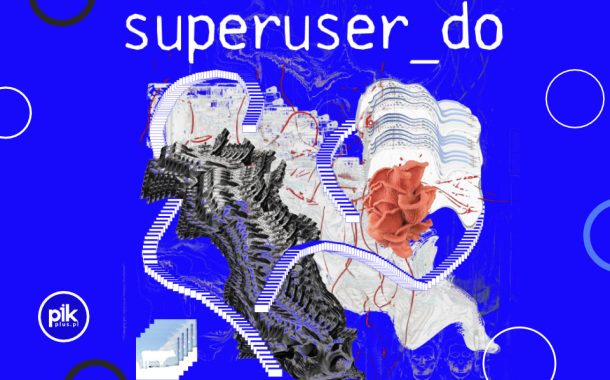 superuser_do | wystawa czasowa