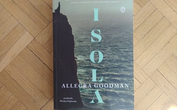 Allegra Goodman „Isola” w przekładzie Moniki Popławskiej