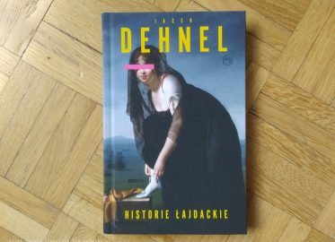 „Historie łajdackie” Jacek Dehnel