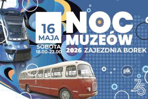 Noc Muzeów 2026 w Zajezdni Borek