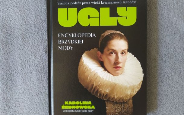 „UGLY. Encyklopedia brzydkiej mody” Karolina Żebrowska