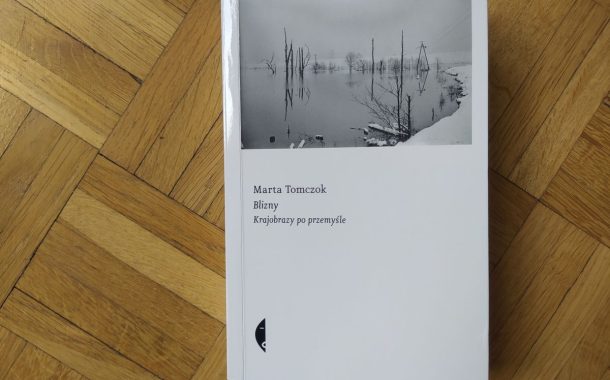 „Blizny. Krajobrazy po przemyśle” Marty Tomczok