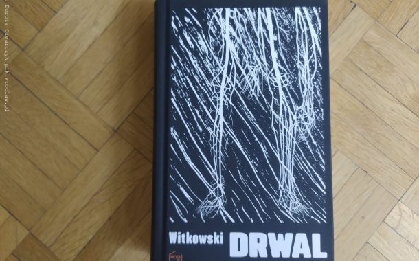 „Drwal” Michał Witkowski