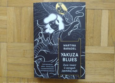 „Yakuza blues. Życie i śmierć w szeregach japońskiej mafii” Martiny Baradel