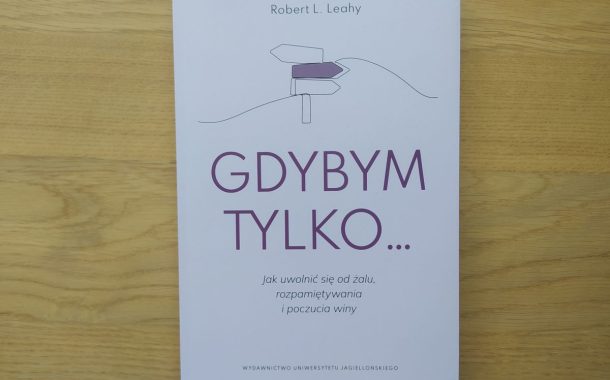 Robert L. Leahy „Gdybym tylko...”