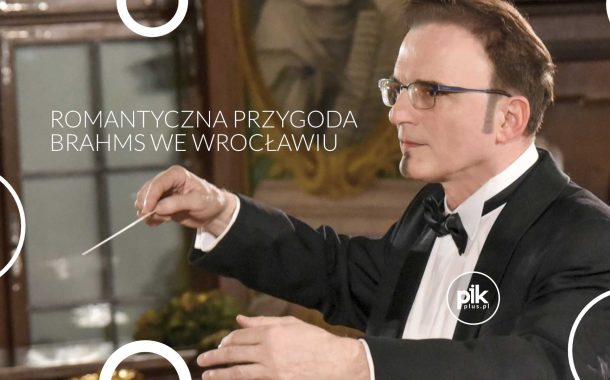 Romantyczna przygoda – Brahms we Wrocławiu