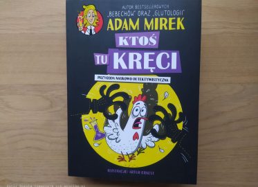 „Ktoś tu kręci. Przygoda naukowo-detektywistyczna” Adam Mirek