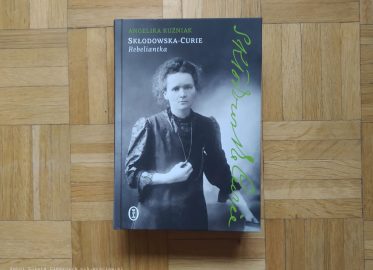 „Skłodowska-Curie. Rebeliantka” Angelika Kuźniak