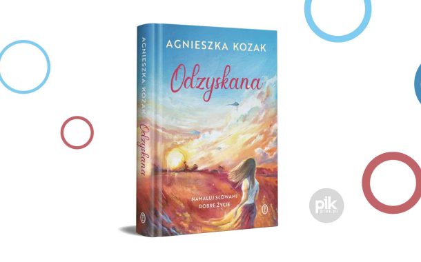 Agnieszka Kozak „Odzyskana. Namaluj słowami dobre życie”